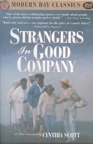 Strangers in good company videorecording National Film Board of Canada ; produced and edited by David Wilson ; directed by Cynthia Scott ; written by Gloria Demers ... [et al.].