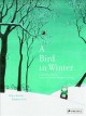 A bird in winter : inspired by a painting by Pieter Bruegel  Cover Image