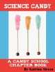 Science candy a candy school chapter book  Cover Image