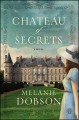 Chateau of secrets : a novel  Cover Image