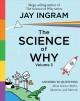 Go to record The science of why. 3 : answers to questions about science...