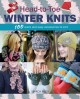 Head-to-toe winter knits : 100 quick and easy accessories to knit  Cover Image