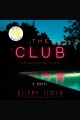 The club : a novel  Cover Image