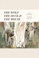The wolf, the duck & the mouse  Cover Image