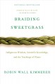 Braiding sweetgrass : Book Club set: 8 copies : Indigenous wisdom, scientific knowledge, and the teachings of plants  Cover Image